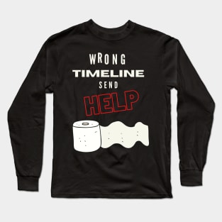 Toiletpaper - Wrong Timeline Send Help Long Sleeve T-Shirt